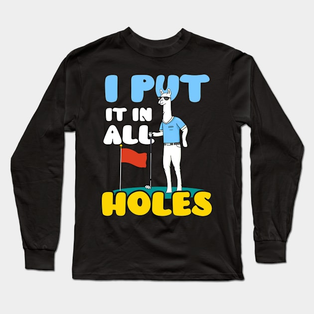 Mini Golf Shirt | I Put It In All Holes Long Sleeve T-Shirt by Gawkclothing